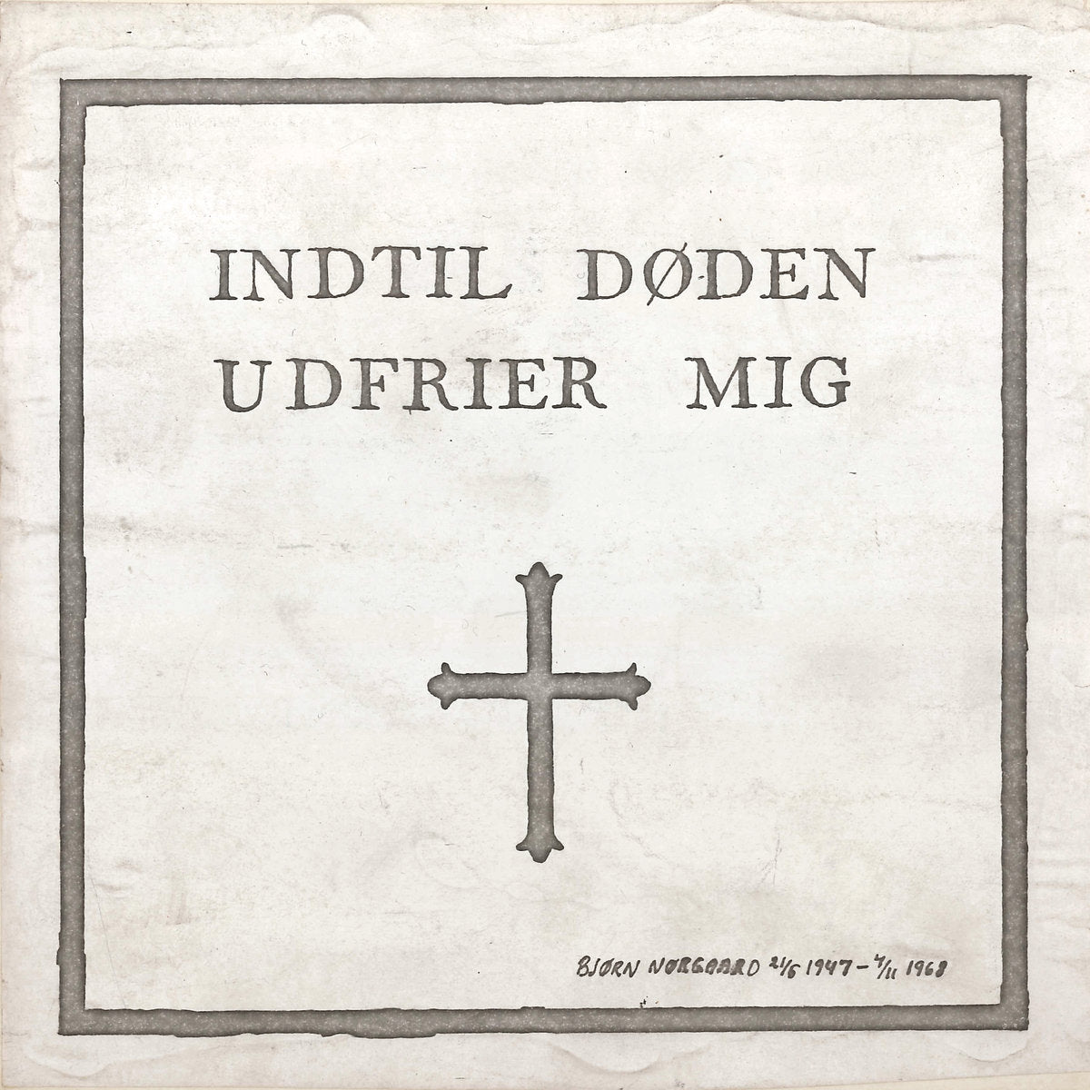 INDTIL DèDEN UDFRIER MIG