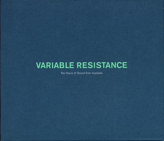 VARIABLE RESISTANCE (TEN HOURS OF SOUND FROM AUSTRALIA)