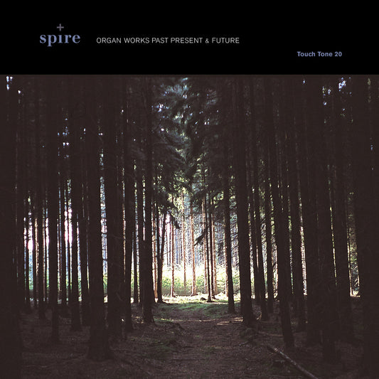 SPIRE: ORGAN WORKS PAST PRESENT & FUTURE